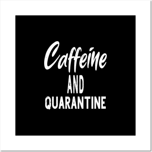 Caffeine and Quarantine Posters and Art